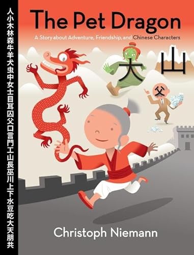 Imagen de archivo de The Pet Dragon : A Story about Adventure, Friendship, and Chinese Characters a la venta por Better World Books