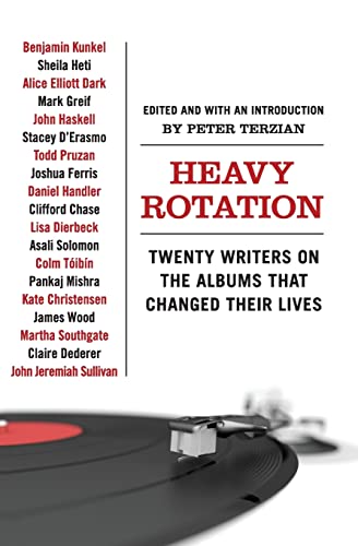 Heavy Rotation: Twenty Writers on the Albums That Changed Their Lives