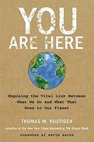 Beispielbild fr You Are Here : Exposing the Vital Link Between What We Do and What That Does to Our Planet zum Verkauf von Better World Books