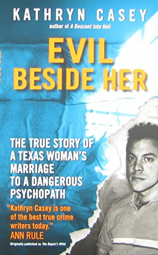 Stock image for Evil Beside Her: The True Story of a Texas Woman's Marriage to a Dangerous Psychopath for sale by SecondSale