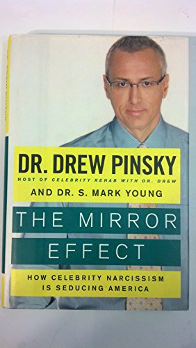 The Mirror Effect: How Celebrity Narcissism Is Seducing America - Pinsky, Drew, Young, S. Mark