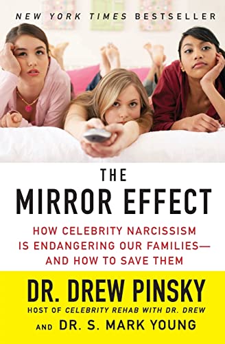 9780061582349: The Mirror Effect: How Celebrity Narcissism Is Endangering Our Families - and How to Save Them