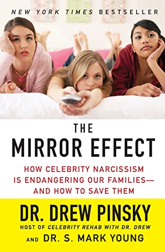 Stock image for The Mirror Effect: How Celebrity Narcissism Is Endangering Our Families--and How to Save Them for sale by Wonder Book