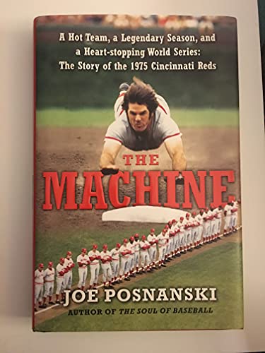 Stock image for The Machine: A Hot Team, a Legendary Season, and a Heart-Stopping World Series: The Story of the 1975 Cincinnati Reds for sale by ThriftBooks-Dallas