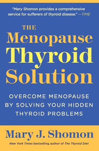 9780061582646: The Menopause Thyroid Solution: Overcome Menopause by Solving Your Hidden Thyroid Problems