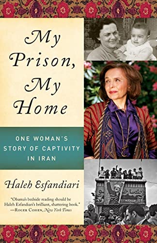 9780061583285: My Prison, My Home: One Woman's Story of Captivity in Iran