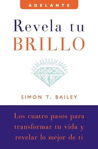 Stock image for Revela tu brillo: Los cuatro pasos para transformar tu vida y revelar lo mejor de ti (Adelante) (Spanish Edition) for sale by Books From California