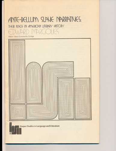 Stock image for ANTE-BELLUM SLAVE NARRATIVES: THEIR PLACE IN AMERICAN LITERARY HISTORY (HARPER STUDIES IN LANGUAGE AND LITERATURE) for sale by Zane W. Gray, BOOKSELLERS