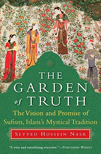 9780061625992: The Garden of Truth: The Vision and Promise of Sufism, Islam's Mystical Tradition