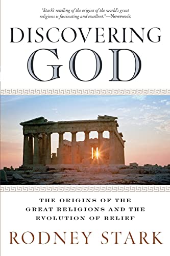 9780061626012: Discovering God: The Origins of the Great Religions and the Evolution of Belief: Stark looks at the genesis of all the major faiths and how they ... basic questions we humans ask about existence