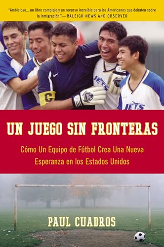 Imagen de archivo de Un Juego Sin Fronteras : Como un Equipo de Futbol Crea una Nueva Esperanza en Los Estados Unidos a la venta por Better World Books: West