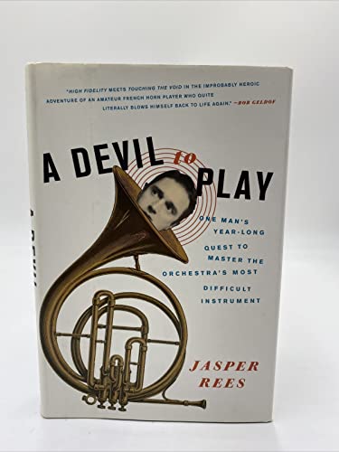 Stock image for A Devil to Play: One Man's Year-Long Quest to Master the Orchestra's Most Difficult Instrument for sale by Reliant Bookstore