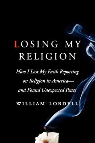 Beispielbild fr Losing My Religion: How I Lost My Faith Reporting on Religion in America and Found Unexpected Peace zum Verkauf von Wonder Book