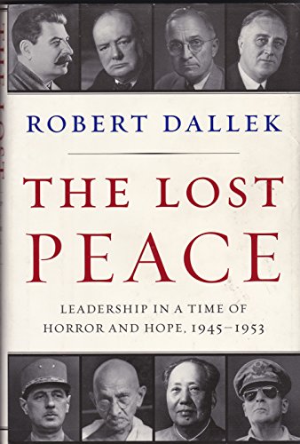 Beispielbild fr The Lost Peace : Leadership in a Time of Horror and Hope, 1945-1953 zum Verkauf von Better World Books
