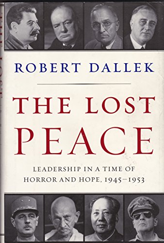 Stock image for THE LOST PEACE: Leadership in a Time of Horror and Hope, 1945-1953 for sale by Joe Staats, Bookseller