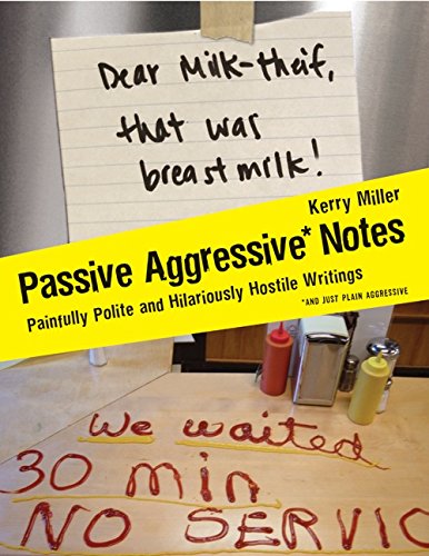Imagen de archivo de Passive Aggressive Notes: Painfully Polite and Hilariously Hostile Writings a la venta por Gulf Coast Books