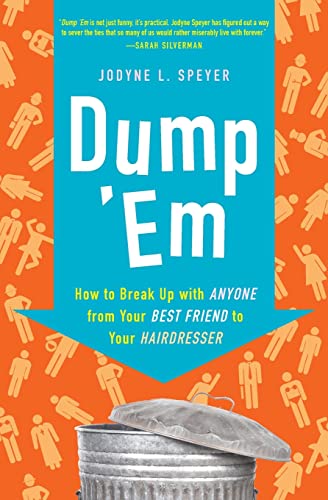 9780061646621: Dump 'Em: How to Break Up With Anyone from Your Best Friend to Your Hairdresser