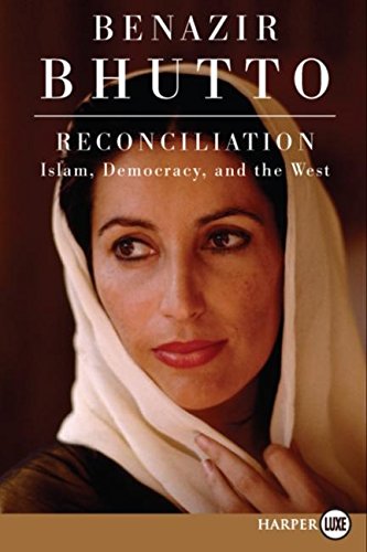 Reconciliation: Islam, Democracy, and the West (9780061649431) by Bhutto, Benazir