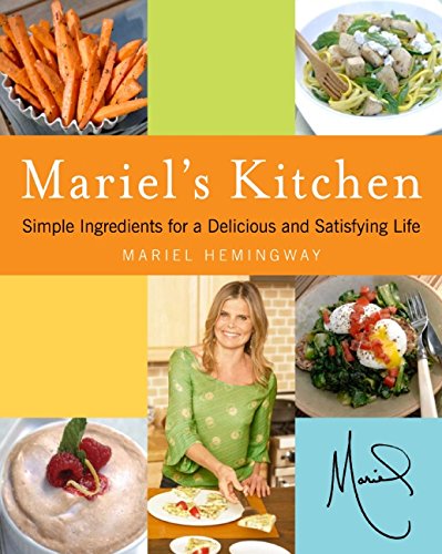 Stock image for Mariel's Kitchen: Simple Ingredients for a Delicious and Satisfying Life for sale by SecondSale
