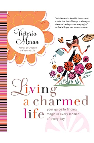 Beispielbild fr Living a Charmed Life: Your Guide to Finding Magic in Every Moment of Every Day zum Verkauf von Wonder Book