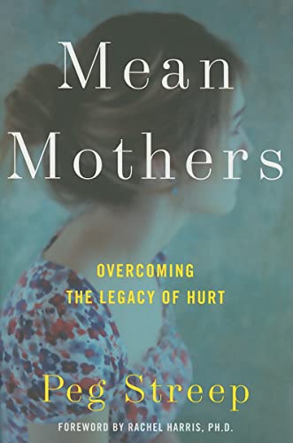 Beispielbild fr Mean Mothers: Overcoming the Legacy of Hurt zum Verkauf von ThriftBooks-Atlanta