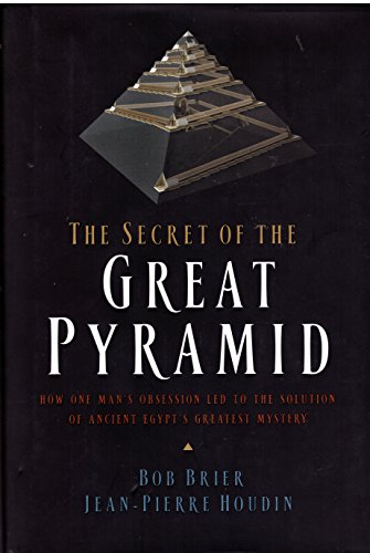 Imagen de archivo de The Secret of the Great Pyramid: How One Mans Obsession Led to the Solution of Ancient Egypts Greatest Mystery a la venta por Blue Vase Books