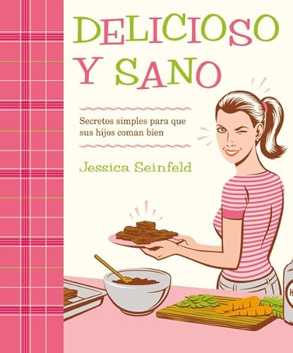 Stock image for Delicioso y Sano: Secretos Simples para que Sus Hijos Coman Bien (Spanish Edition) for sale by Jenson Books Inc