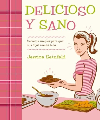 9780061655784: Delicioso y Sano: Secretos Simples para que Sus Hijos Coman Bien (Spanish Edition)