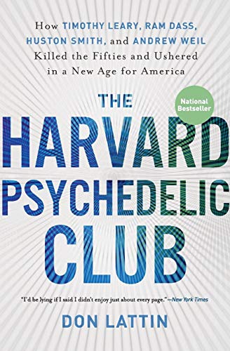 Imagen de archivo de The Harvard Psychedelic Club: How Timothy Leary, Ram Dass, Huston Smith, and Andrew Weil Killed the Fifties and Ushered in a New Age for America a la venta por SecondSale