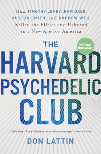 Stock image for The Harvard Psychedelic Club: How Timothy Leary, Ram Dass, Huston Smith, and Andrew Weil Killed the Fifties and Ushered in a New Age for America for sale by SecondSale