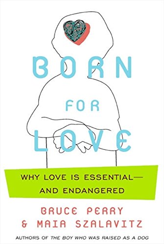 Stock image for Born for Love : Why Empathy Is Essential--And Endangered for sale by Better World Books