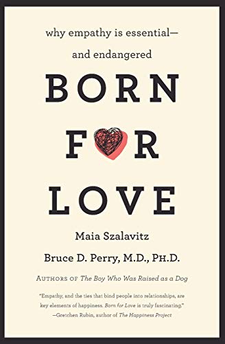 9780061656798: Born for Love: Why Empathy Is Essential--and Endangered