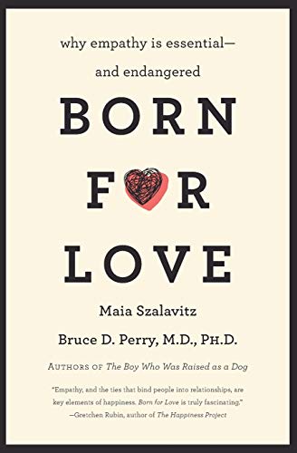 Born for Love: Why Empathy Is Essential and Endangered.