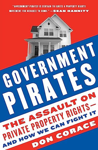 Government Pirates: The Assault on Private Property Rights--and How We Can Fight It {FIRST EDITION}