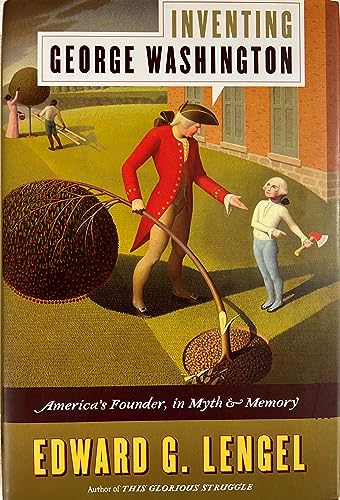 Beispielbild fr Inventing George Washington : America's Founder, in Myth and Memory zum Verkauf von Better World Books