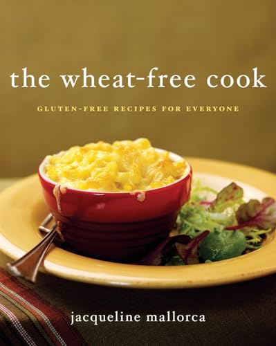 Stock image for The Wheat-Free Cook: Gluten-Free Recipes for Everyone - The Ultimate Approachable Cookbook for Celiac with Delectable Breakfast and Artisanal Baking for sale by World of Books (was SecondSale)