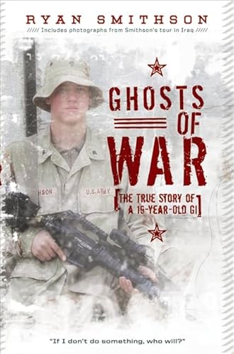 9780061664717: Ghosts of War: The True Story of a 19-Year-Old GI