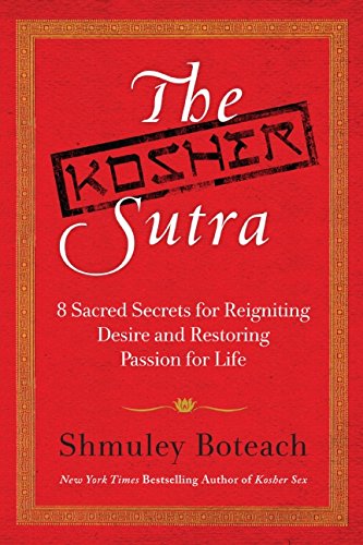 Imagen de archivo de The Kosher Sutra: Eight Sacred Secrets for Reigniting Desire and Restoring Passion for Life a la venta por Gulf Coast Books