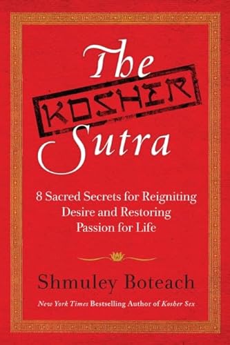 Stock image for The Kosher Sutra: Eight Sacred Secrets for Reigniting Desire and Restoring Passion for Life for sale by Orion Tech