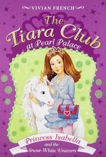 9780061668937: Princess Isabella and the Snow-White Unicorn (The Tiara Club at Pearl Palace)