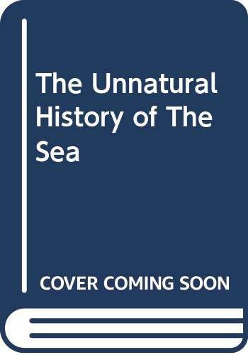 9780061669156: The Unnatural History of The Sea