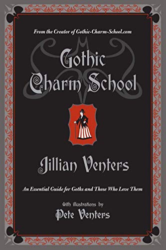 Imagen de archivo de Gothic Charm School: An Essential Guide for Goths and Those Who Love Them a la venta por Jenson Books Inc
