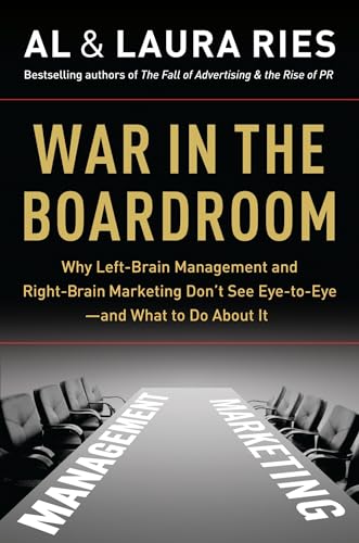 Imagen de archivo de War in the Boardroom: Why Left-Brain Management and Right-Brain Marketing Don't See Eye-to-Eye--and What to Do About It a la venta por Idaho Youth Ranch Books