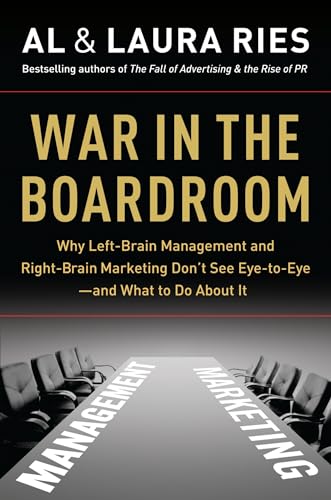 9780061669194: War in the Boardroom: Why Left-Brain Management and Right-Brain Marketing Don't See Eye-to-Eye--and What to Do About It
