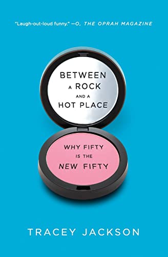 Stock image for Between a Rock and a Hot Place: Why Fifty Is the New Fifty for sale by Montclair Book Center