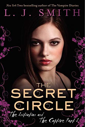 The Secret Circle: The Initiation and the Captive Part I - L J Smith