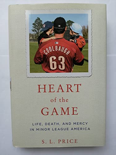 Stock image for Heart of the Game: Life, Death, and Mercy in Minor League America for sale by Wonder Book