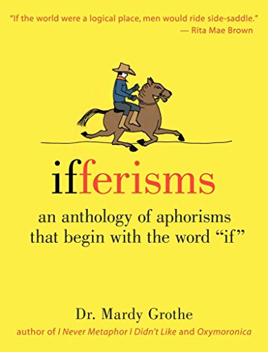 Stock image for Ifferisms: An Anthology of Aphorisms That Begin with the Word "IF" for sale by The Book Lovers
