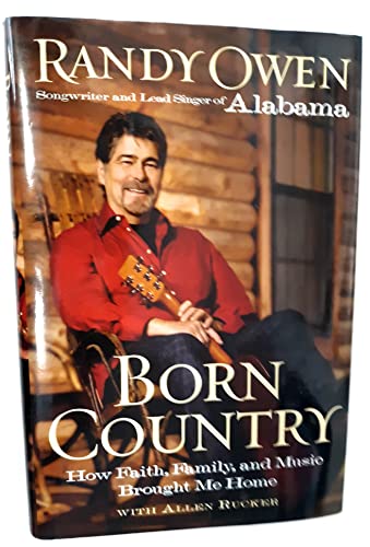 Born Country: How Faith, Family, and Music Brought Me Home: My Life in Alabama--How Faith, Family...