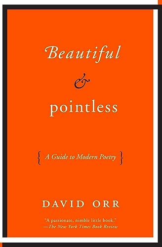 Stock image for Beautiful & Pointless: A Guide to Modern Poetry for sale by Pelican Bay Books